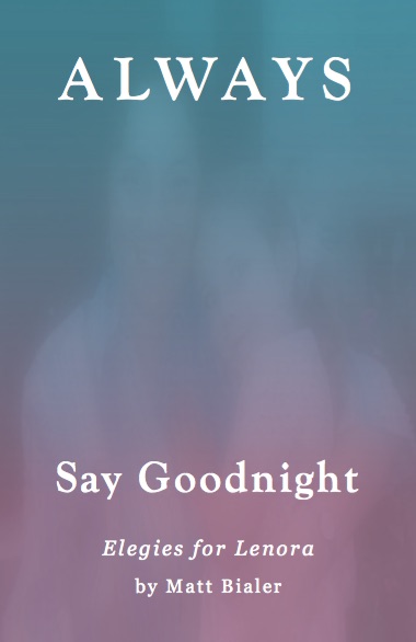 Cover of Always Say Goodnight: Elegies for Lenora, by Matt Bialer