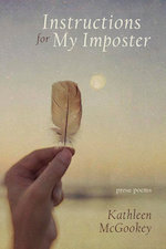 Cover of Instructions for My Imposter, prose poems by Kathleen McGookey